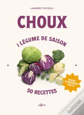 Choux : 1 Légume De Saison, 50 Recettes