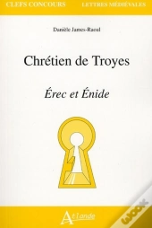 Chrétien De Troyes ; Érec Et Énide