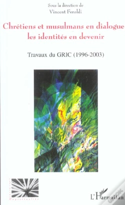 Capa do artigo Chretiens Et Musulmans En Dialogue ; Les Identites En Devenir ; Travaux Du Gric, 1996-2003