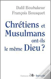Chrétiens Et Musulmans Ont-Ils Le Même Dieu