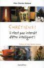 Chrétiens : Il N'Est Pas Interdit D'Être Intelligent - Preview