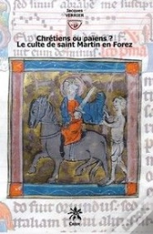 Chrétiens Ou Païens ? Le Culte De Saint Martin En Forez