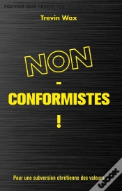 Capa do artigo Chrétiens Soyons Non-Conformistes ! La Subversion Chrétienne Des Valeurs