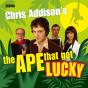 Chris Addison''S The Ape That Got Lucky - Preview