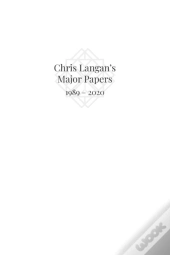 Chris Langan'S Major Papers 1989 - 2020
