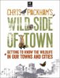 Chris Packham'S Wild Side Of Town - Preview
