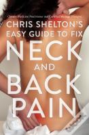 Chris Shelton'S Easy Guide To Fix Neck And Back Pain