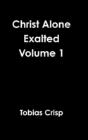 Christ Alone Exalted Volume 1 - Preview
