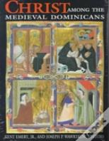 Christ Among The Medieval Dominicans