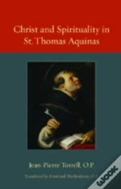 Christ And Spirituality In St. Thomas Aquinas