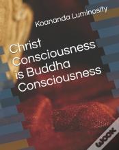 Christ Consciousness Is Buddha Consciousness