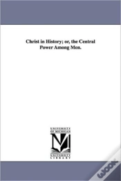 Capa do artigo Christ In History; Or, The Central Power Among Men.