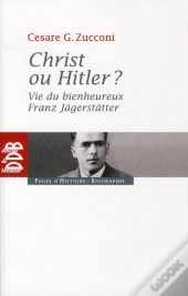 Christ Ou Hitler ? Vie Du Bienheureux Franz Jägerstätter