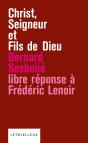 Christ, Seigneur Et Fils De Dieu ; Libre Réponse À Frédéric Lenoir - Preview