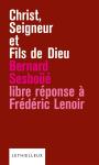 Christ, Seigneur Et Fils De Dieu ; Libre Réponse À Frédéric Lenoir