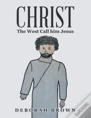 Christ The West Call Him Jesus