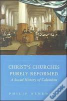 Christâ€™S Churches Purely Reformed