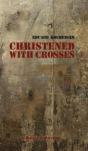 Christened With Crosses - Preview