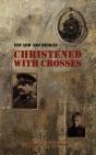 Christened With Crosses - Preview