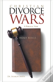 Christian Divorce Wars: A Biblical View