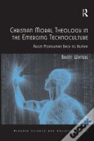 Christian Moral Theology In The Emerging Technoculture