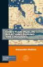 Christian-Muslim Relations During The Crusades - Preview