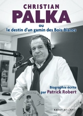 Christian Palka Ou Le Destin D'Un Gamin Des Bois-Blancs