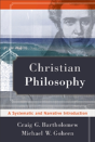 Christian Philosophy Â€“ A Systematic And Narrative Introduction - Preview