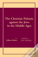 Christian Polemic Against The Jews In The Middle Ages, The