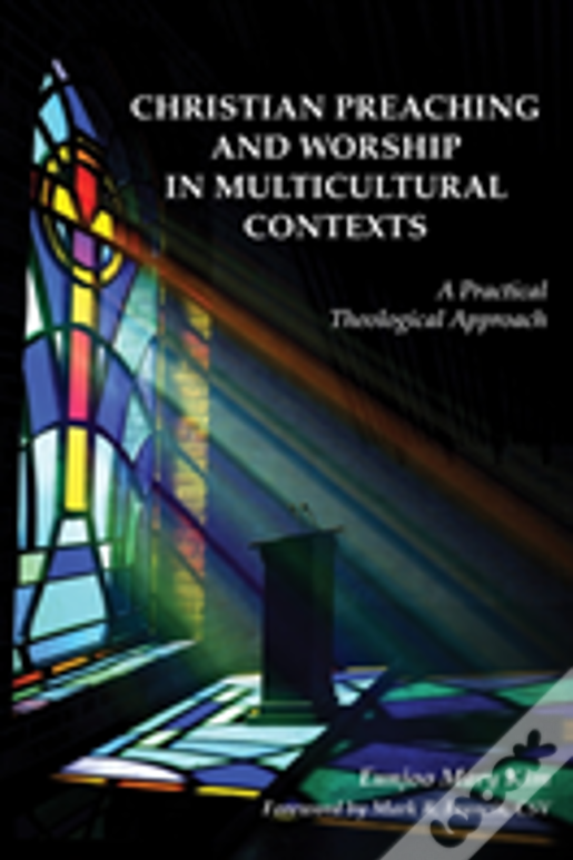 Christian Preaching And Worship In Multicultural Contexts: A Practical Theological Approach