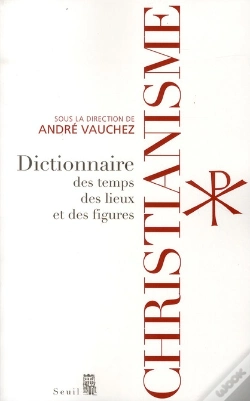 Capa do artigo Christianisme ; Dictionnaire Des Temps, Des Lieux Et Des Figures