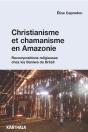 Christianisme Et Chamanisme En Amazonie. Recompositions Religieuses Chez Les Baniwa Du Brésil - Preview
