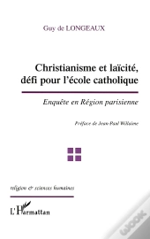 Christianisme Et Laïcité, Défi Pour L'École Catholique : Enquête En Région Parisienne