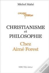 Christianisme Et Philosophie Chez Aimé Forest