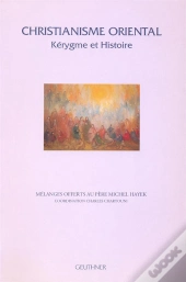 Christianisme Oriental : Kerygme Et Histoire