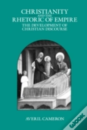 Christianity And The Rhetoric Of Empire