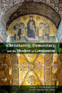 Christianity, Democracy, And The Shadow Of Constantine - Preview