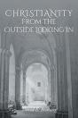 Christianity From The Outside Looking In - Preview