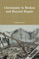 Christianity Is Broken And Beyond Repair