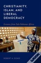 Christianity, Islam, And Liberal Democracy