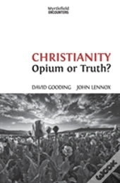 Christianity: Opium Or Truth?