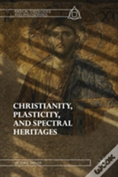 Christianity, Plasticity, And Spectral Heritages