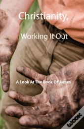 Christianity, Working It Out: A Look At