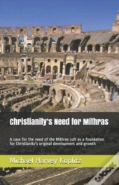Christianity'S Need For Mithras: A Case