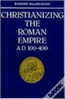 Christianizing The Roman Empire