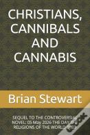Christians, Cannibals And Cannabis