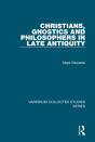 Christians, Gnostics And Philosophers In Late Antiquity - Preview