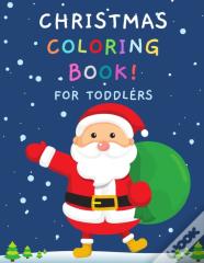 Christmas Coloring Book! For Toddlers