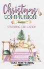 Christmas Communion: Savoring The Savior - Preview