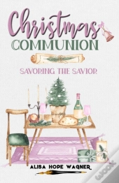Christmas Communion: Savoring The Savior